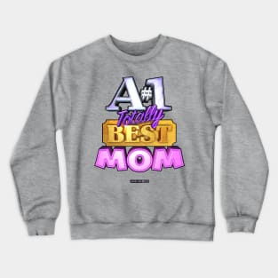 A#1 TOTALLY BEST MOM Crewneck Sweatshirt